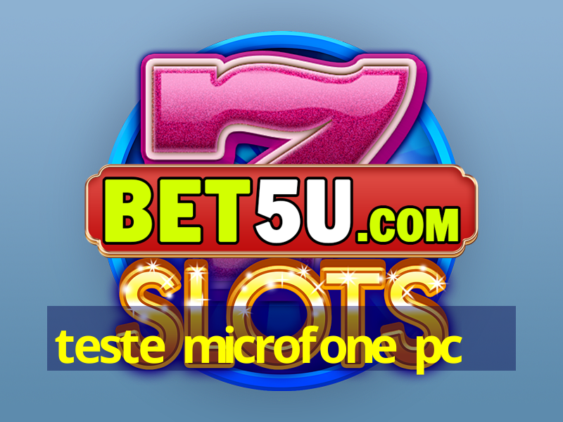 teste microfone pc